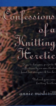 Confessions of a Knitting Heretic by Annie Modesitt - ModeKnit Press 2004