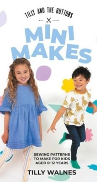 Tilly and the Buttons: Mini Makes - Tilly Walnes - 2024