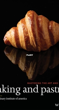 Baking and Pastry: Mastering the Art and Craft - The Culinary Institute of America