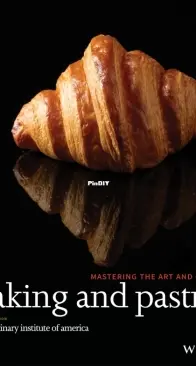 Baking and Pastry: Mastering the Art and Craft - The Culinary Institute of America
