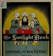 1913 The Sunlight Book of Knitting and Crocheting