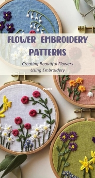 Flower Embroidery Patterns: Creating Beautiful Flowers Using Embroidery - Tia Horton - 2022
