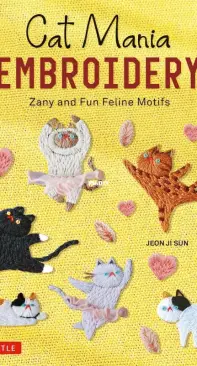 Cat Mania Embroidery Zany and Fun Feline Motifs - Jeon Ji Sun - 2023
