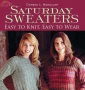 Martingale & Co - Saturday Sweaters Easy to Knit, Easy to Wear by Doreen L. Marquart 2005