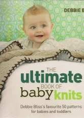 The Ultimate Book of Baby Knits- Debbie Bliss