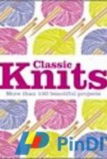 Classic Knits: More Than 100 Beautiful Projects by DK Publishing