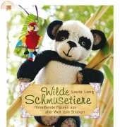 Wilde Schmusetiere: Hinreissende Figuren aus aller Welt zum Stricken/Laura Long