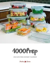 Paulina Cocina - 1000 Prep. Una Guía Para Cocinar y Guardar - 1000 Prep. A Guide to Cooking and Storing - Spanish