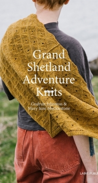 Grand Shetland Adventure Knits by Mary Jane Mucklestone & Gudrun Johnston