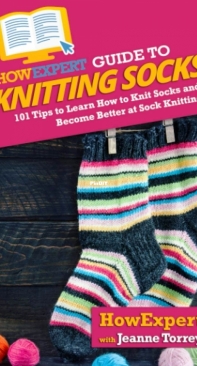 HowExpert Guide to Knitting Socks -  Jeanne Torrey - 2020
