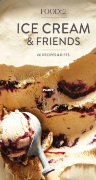 Ice Cream and Friends - 60 Recipes and Riffs by Editors of Food52 2017