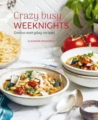 Crazy Busy Weeknights: Genius everyday recipes by Eleanor Maidment  2026