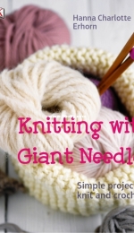 Knitting with giant needles: simple projects to knit and crochet by Hanna Charlotte Erhorn - ENGLISH