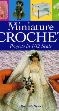 Miniature Crochet - Projects in 1/12 Scale by Roz Walters
