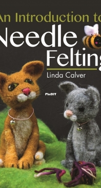 An Introduction to Needle Felting - Linda Calver