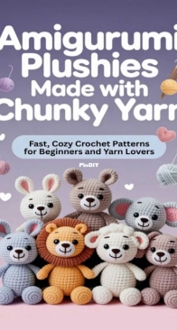 Amigurumi Plushies Made with Chunky Yarn - Stauffer Parton - 2025 - AIPAttern