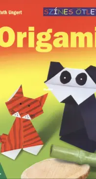 Cser Kiadó - Színes Ötletek Origami - Colorful Origami Ideas - Origami-Animals for Kids - Issue 18 - Ruth Ungert - 2005 - Hungarian