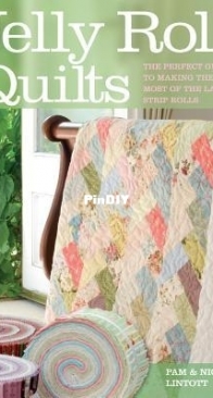 Jelly Roll Quilts The Perfect Guide By Pam Lintott