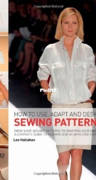 How to Use, Adapt and Design Sewing Patterns - Lee Hollahan