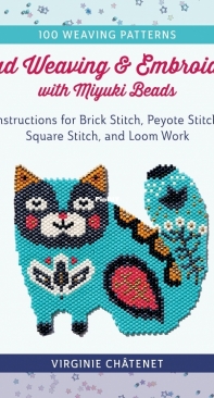 Bead Weaving and Embroidery with Miyuki Beads - Virginie Chatenet