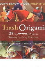 Tuttle Publishing - Trash 0rigami - Michael G. Lafosse and Richard L. Alexander