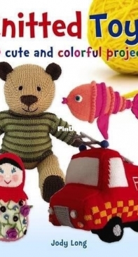 Knitted Toys 20 cute and colorful projects by Jody Long