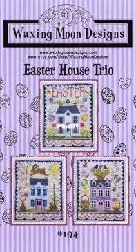 Waxing Moon Designs 194 Easter House Trio
