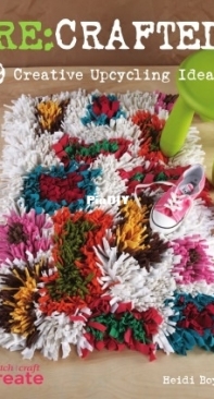 Stitch Craft Create - Re:Crafted Upcycling Ideas by Heidi Boyd