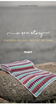 Andrej Kolenčic Publishing - A Sea Story 13 modern mosaic crochet patterns -  Tatsiana Kupryianchyk - Lilla Bjorn Crochet - 2021