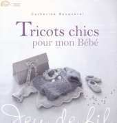 Le Temps Apprivoise LTA Tricots chics pour mon bebe by Catherine Bouquerel French 2011