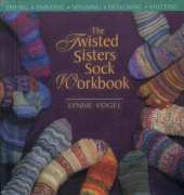 The Twisted Sisters Sock Workbook-Lynne Vogel 2007