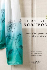 Fons & Porters-Creative Scarves-20 Stylish Projects to Craft and Stitch