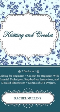 Knitting and Crochet: 2 Books in 1 by Rachel Mullins (2021)