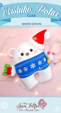 Atelie Issa Feltro - Amanda Issa - Cute Polar Bear - Ursinho Polar Cute - Portuguese - Free