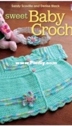 Sweet Baby Crochet by Sandy Scoville and Denise Black