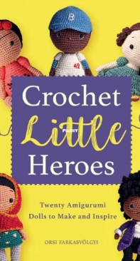 Orsi Farkasvölgyi - Crochet Little Heroes - 2021
