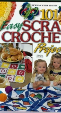 House of White  Birches 101 Easy Scrap Crochet Projects by Laura Scot