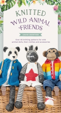 Knitted Wild Animal Friends - Louise Crowther - 2022