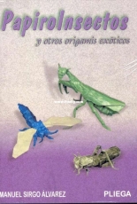 Pliega - Papiro Insectos y otros origamis exoticos - Manuel Sirgo Alvarez