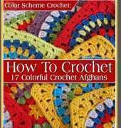 AllFreeCrochet - How to Crochet 17 Colorful Afghans (Color Scheme Crochet) by Nicola Trumbull