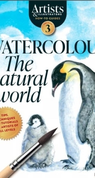 Artists and Illustrators How-To Guides - Watercolour  - The Natural World - Volume 3 - 2025