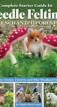 Complete Starter Guide to Needle Felting - Enchanted Forest - Claudia Marie Lenart - 2024