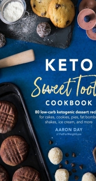 Keto Sweet Tooth Cookbook by AAron Day of FatForWeightLoss