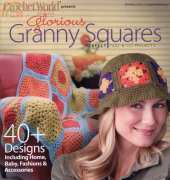 Crochet World presents Glorious Granny Squares-Spring 2013