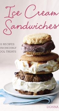 Ice Creams Sandwiches - 65 Recipes for Incredibly Cool Treats by Donna Egan - Ten Soeed Press Berkeley