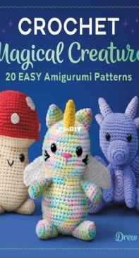 Rockridge Press - Drewbies Zoo - Drew Hill - Crochet Magical Creatures: 20 Easy Amigurumi Patterns - 2022