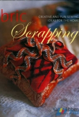 Fabric Scrapping-Creative and Fun Sewing Ideas for the Home by Katie Ebben