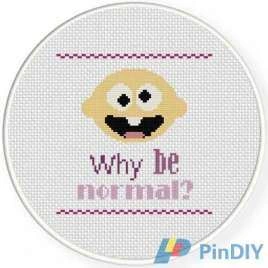 Daily Cross Stitch - Why Be Normal
