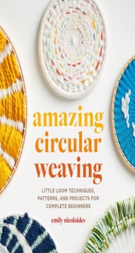 Amazing Circular Weaving by Emily Nicolaides