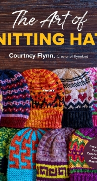 The Art of Knitting Hats - Courtney Flynn